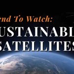 Sustainable Space Technology Starts With Satellites